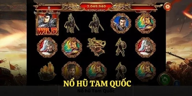 Các sảnh chơi trong nổ hũ tam quốc