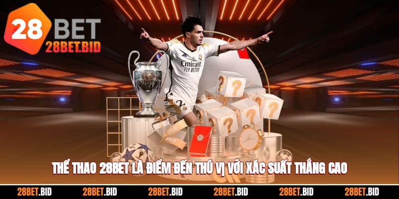 Sảnh thể thao 28BET có các bộ môn cá cược nào